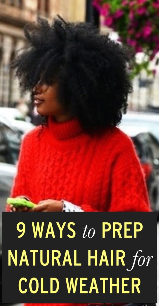 9 WAYS TO PREP NATURAL HAIR FOR COLD WEATHER Global 9 WAYS TO PREP NATURAL HAIR FOR COLD WEATHER Global